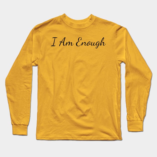 I am enough Long Sleeve T-Shirt by Create the Ripple